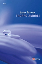 Troppo Amore! Troppo Amore!